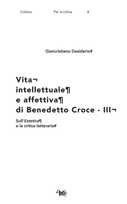 Vita intellettuale e affettiva di Benedetto Croce. Vol. 3: Sull'Estetica e la critica letteraria. - Giancristiano Desiderio - copertina