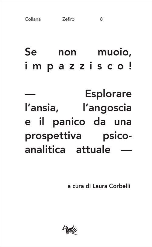 Se non muoio, impazzisco! Esplorare l'ansia, l'angoscia e il panico da una prospettiva psicoanalitica attuale - copertina