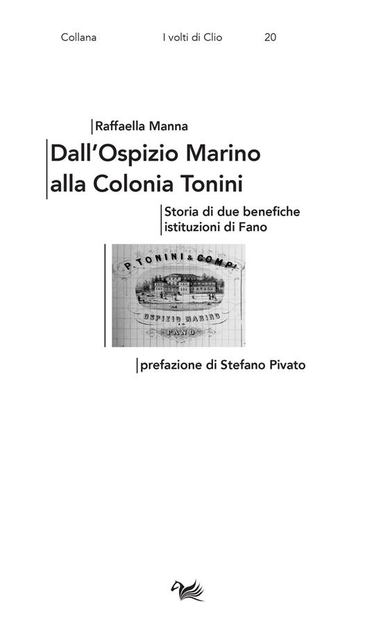 Dall’Ospizio Marino alla Colonia Tonini. Storia di due benefiche istituzioni di Fano - Raffaella Manna - copertina