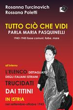 Tutto ciò che vidi. Parla Maria Paquinelli. 1943 - 1945 fosse comuni, foibe, mare