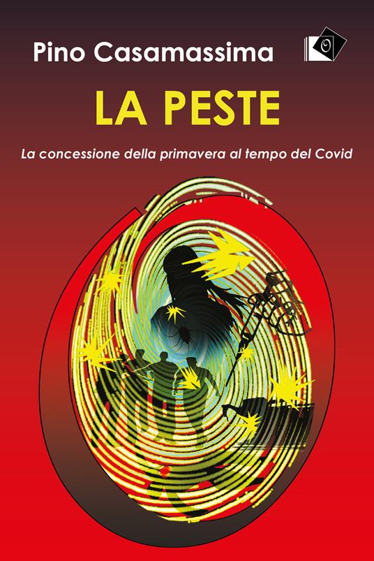 La peste. La concessione della primavera al tempo del Covid - Pino Casamassima - copertina