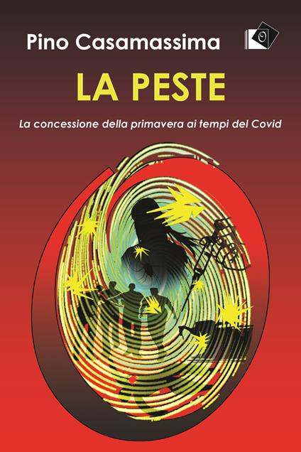 La peste. La concessione della primavera al tempo del Covid - Pino Casamassima - ebook