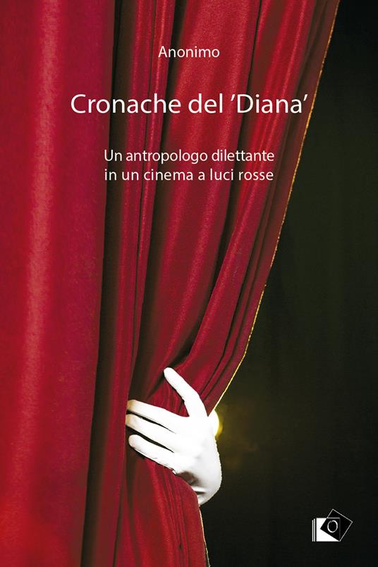 Cronache del 'Diana'. Un antropologo dilettante in un cinema a luci rosse - copertina