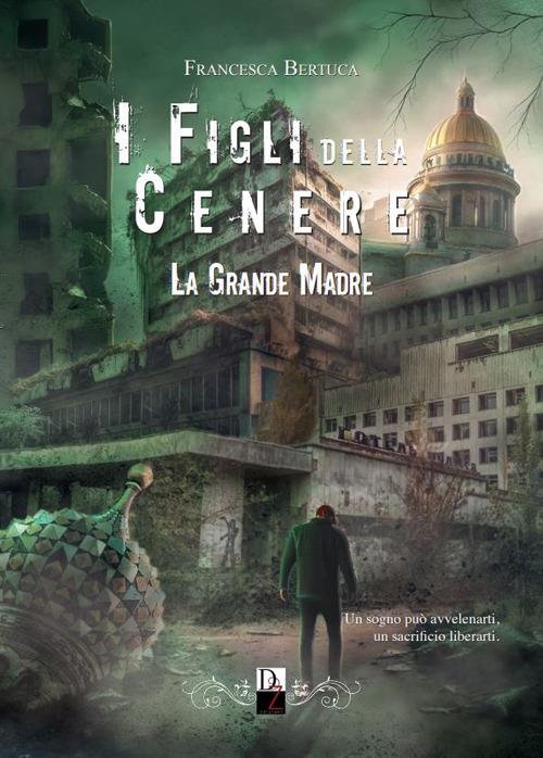 La grande madre. I figli della cenere. Vol. 4 - Francesca Bertuca - copertina