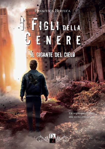 Il gigante del cielo. I figli della cenere. Vol. 3 - Francesca Bertuca - copertina
