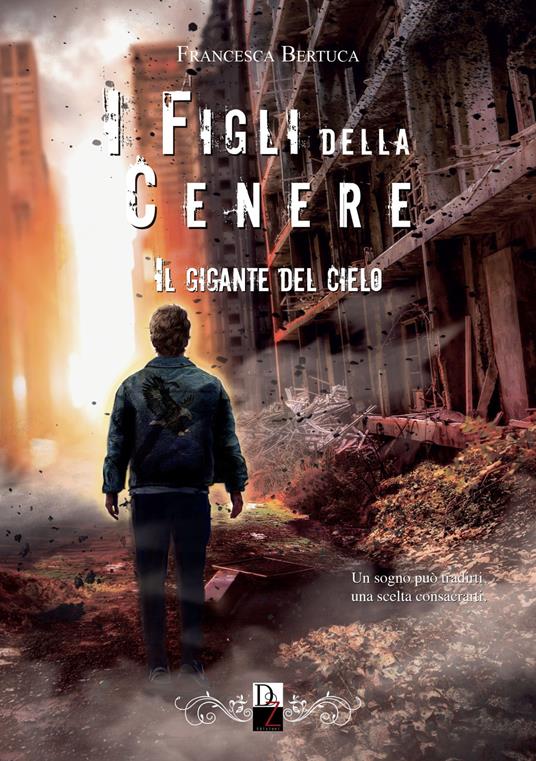 Il gigante del cielo. I figli della cenere. Vol. 3 - Francesca Bertuca - copertina