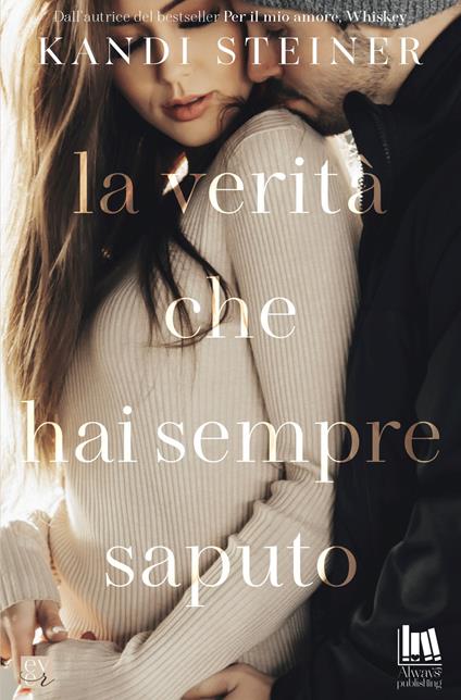 La verità che hai sempre saputo - Kandi Steiner - copertina