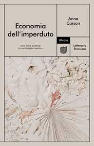Libro Economia dell'imperduto Anne Carson