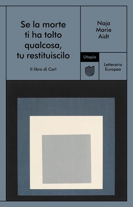 Se la morte ti ha tolto qualcosa, tu restituiscilo (Il libro di Carl) - Naja Marie Aidt,Ingrid Basso - ebook