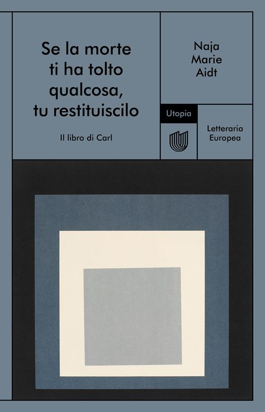 Se la morte ti ha tolto qualcosa, tu restituiscilo (Il libro di Carl) - Naja Marie Aidt,Ingrid Basso - ebook