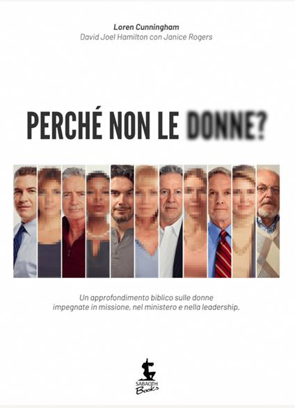 Perché non le donne? Un approfondimento biblico sulle donne impegnate in missione, nel ministero e nella leadership - Loren Cunningham,David J. Hamilton,Janice Rogers,John Darnall - ebook