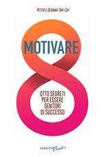 Motivare. Otto segreti per essere genitori di successo
