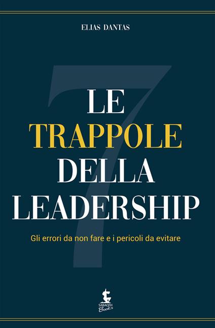 Le sette trappole della leadership. Gli errori da non fare e i pericoli da evitare - Elias Dantas - ebook