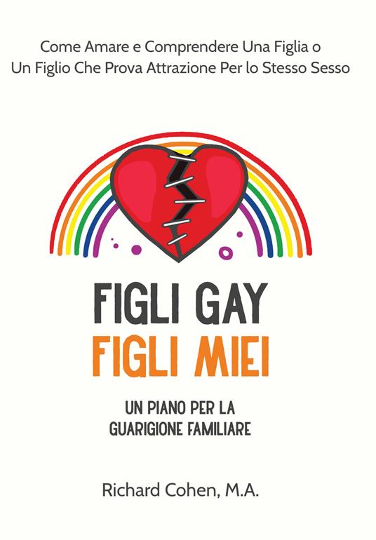 Figli gay, figli miei - Richard Cohen,Lilliana Oliveri - ebook