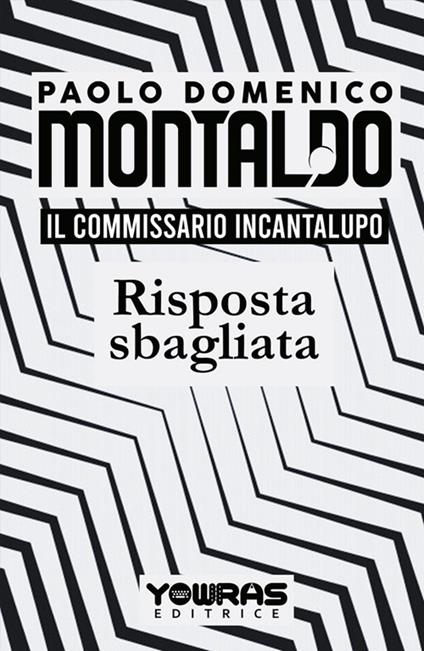 Risposta sbagliata. Il commissario Incantalupo - Paolo Domenico Montaldo - copertina