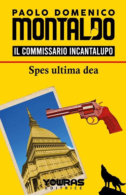 Spes ultima dea. Il commissario Incantalupo - Paolo Domenico Montaldo - copertina