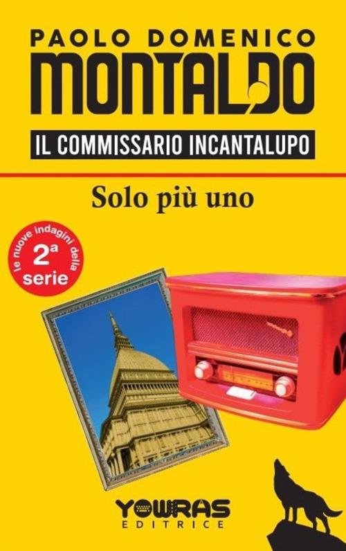 Solo più uno. Il commissario Incantalupo - Paolo Domenico Montaldo - copertina