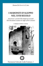 I maroniti d'Aleppo nel XVII secolo attraverso i racconti dei missionari europei (dai documenti conservati negli archivi romani)