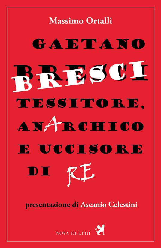 Gaetano Bresci, tessitore, anarchico e uccisore di re - Massimo Ortalli - ebook