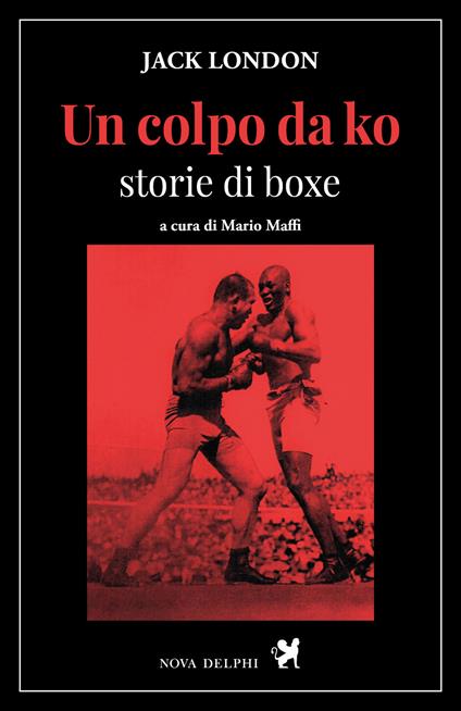 Un colpo da ko. Storie di boxe - Jack London,Mario Maffi - ebook