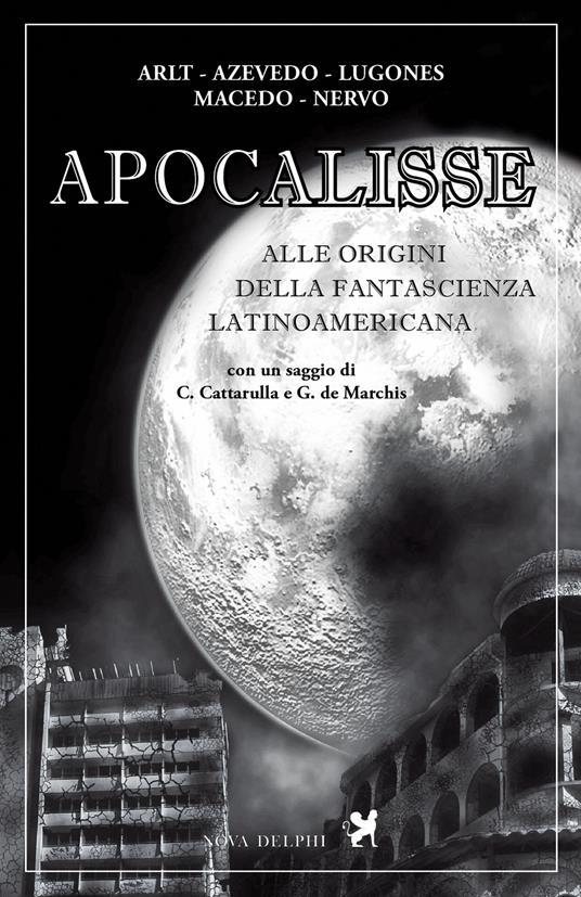 Apocalisse. Alle origini della fantascienza latinoamericana - Roberto Arlt,Aluísio Azevedo,Leopoldo Lugones,Macedo Joaquim Manuel - ebook