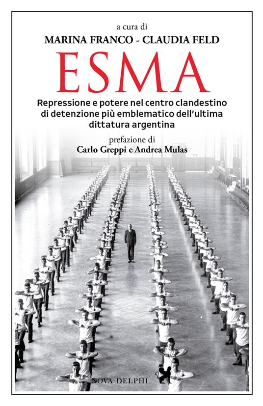 Esma. Repressione e potere nel centro clandestino di detenzione più emblematico dell'ultima dittatura argentina - copertina