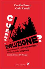 Guerra o rivoluzione? Articoli, inerventi, corrispondenze dalla guerra civile spagnola
