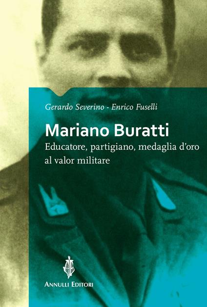 Mariano Buratti. Educatore, partigiano, medaglia d'oro al valor militare - Gerardo Severino,Enrico Fuselli - copertina