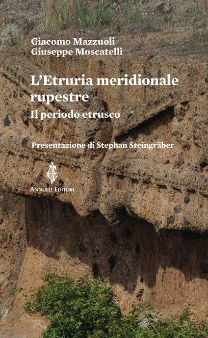 L'Etruria meridionale rupestre. Il periodo estrusco - Giacomo Mazzuoli,Giuseppe Moscatelli - copertina