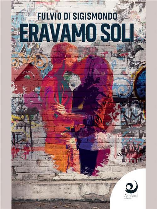 Eravamo soli - Fulvio Di Sigismondo - ebook