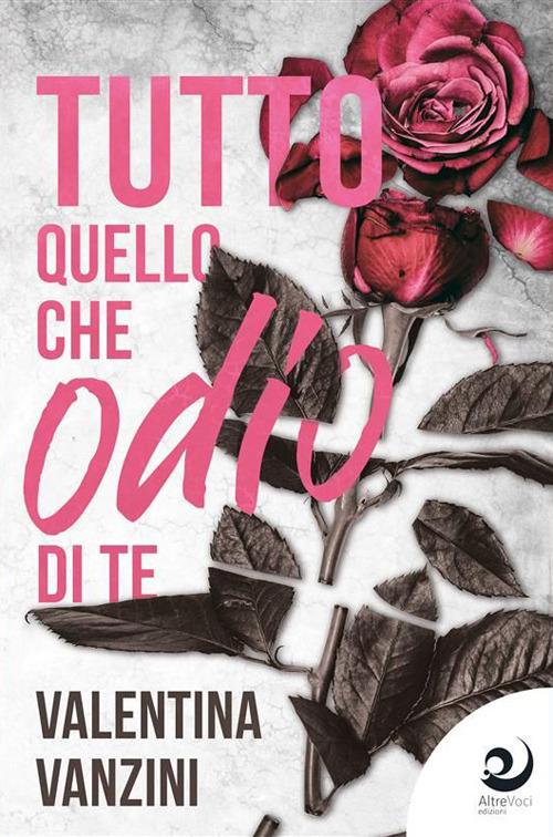 Tutto quello che odio di te - Valentina Vanzini - ebook