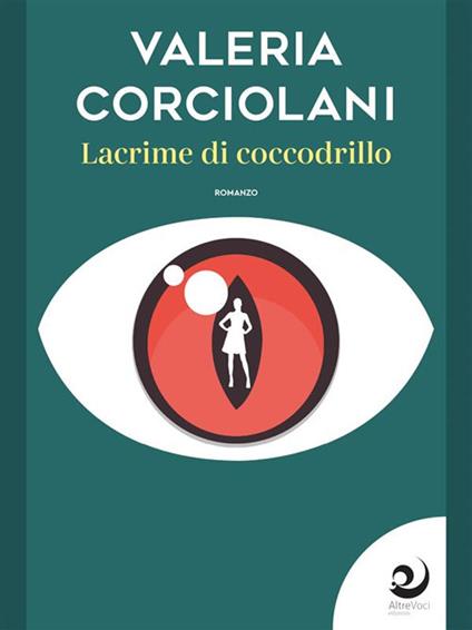 Lacrime di coccodrillo - Valeria Corciolani - ebook