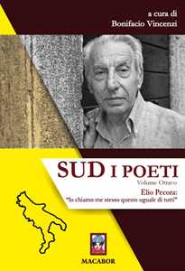 Sud. I poeti. Vol. 8: Elio Pecora: «lo chiamo me stesso questo uguale di tutti».