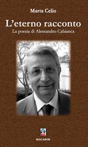 L' eterno racconto. La poesia di Alessandro Cabianca