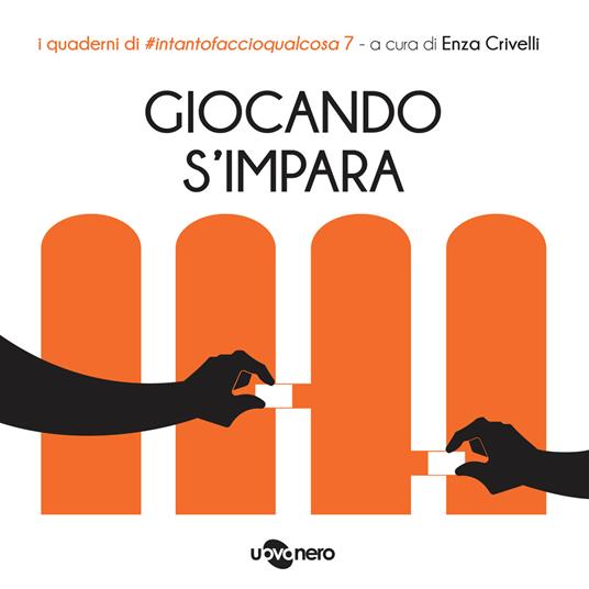 Giocando s'impara. I quaderni di #intantofaccioqualcosa. Ediz. illustrata. Vol. 7 - copertina