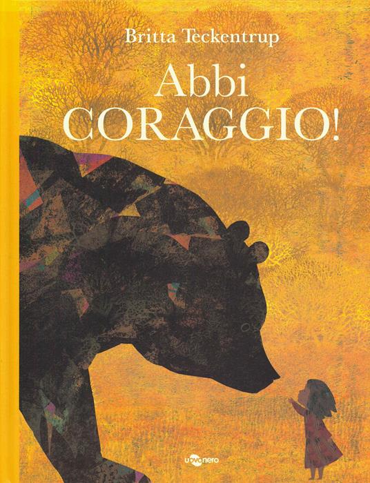 Abbi coraggio! Ediz. a colori - Britta Teckentrup - copertina