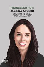 Jacinda Ardern. Una leader della porta accanto