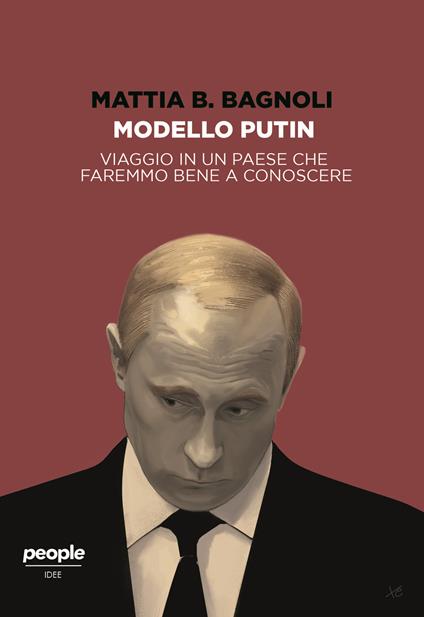 Modello Putin. Viaggio in un Paese che faremmo bene a conoscere - Mattia B. Bagnoli - ebook