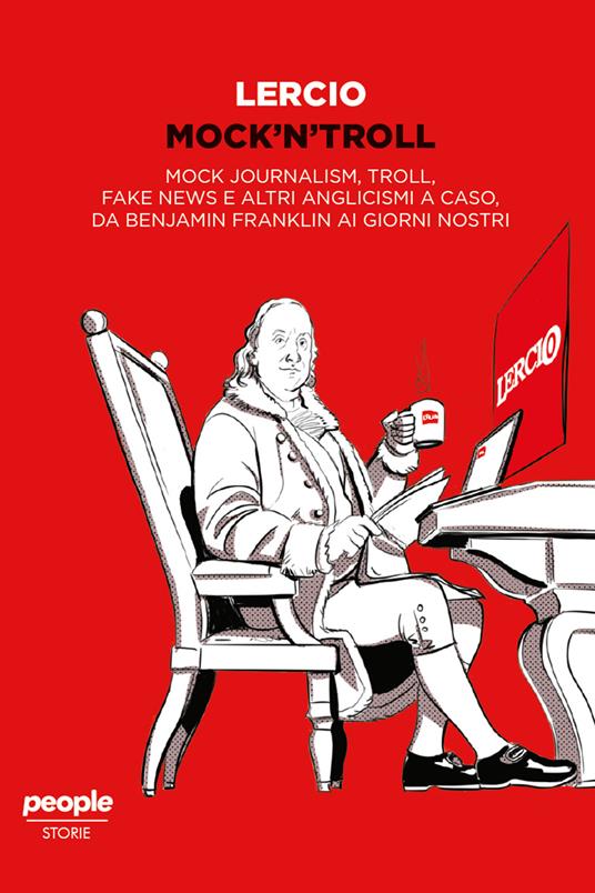 Mock'n'troll. Mock journalism, troll, fake news e altri anglicismi a caso, da Benjamin Franklin ai giorni nostri - Lercio - ebook