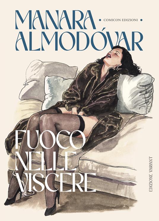 Fuoco nelle viscere. Ediz. variant - Milo Manara,Pedro Almodóvar - copertina