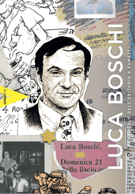 Luca Boschi: il funambolo dell'editoria a fumetti - Pier Luigi Gaspa,Matteo Stefanelli - copertina