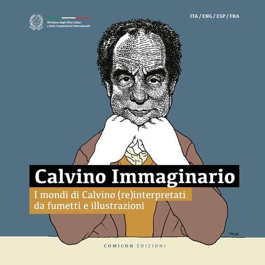 Calvino Immaginario. I mondi di Calvino (re)interpretati da fumetti e illustrazioni. Ediz. italiana, inglese, francese e spagnola - copertina
