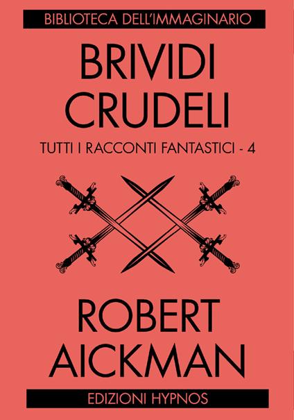 Brividi crudeli. Tutti i racconti fantastici. Vol. 4 - Robert Aickman - copertina