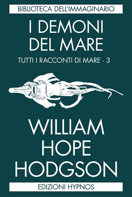 I demoni del mare. Tutti i racconti di mare. Vol. 3 - William Hope Hodgson - copertina