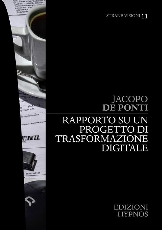 Rapporto su un progetto di trasformazione digitale - Jacopo De Ponti - ebook