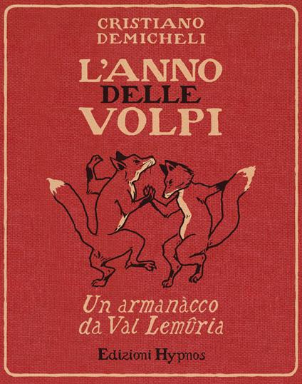 L'anno delle volpi. Un armanacco da Val Lemuria - Cristiano Demicheli - copertina