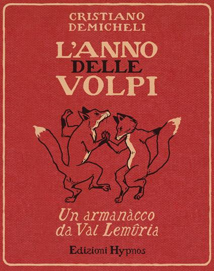 L' anno delle volpi. Un armanacco da Val Lemuria - Cristiano Demicheli - copertina