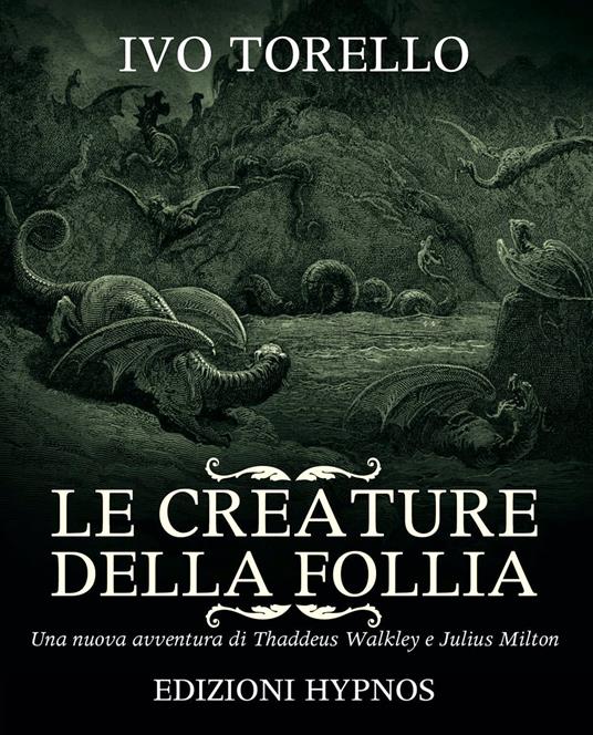 Le creature della follia. Una nuova avventura di Thaddeus Walkley e Julius Milton - Ivo Torello - copertina