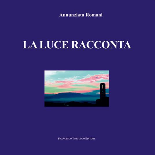 La luce racconta - Annunziata Romani - copertina