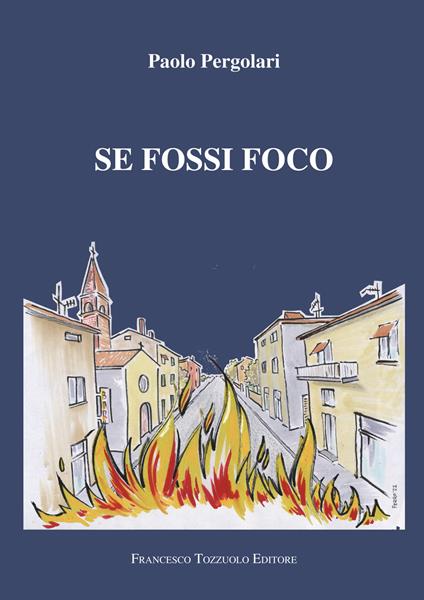 Se fossi foco - Paolo Pergolari - copertina